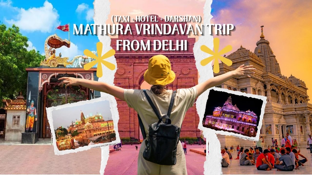 Delhi to Mathura Vrindavan trip